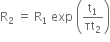 straight R subscript 2 space equals space straight R subscript 1 space exp space open parentheses straight t subscript 1 over τt subscript 2 close parentheses