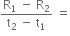 fraction numerator straight R subscript 1 space minus space straight R subscript 2 over denominator straight t subscript 2 space minus space straight t subscript 1 end fraction space equals