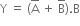 straight Y space equals space left parenthesis top enclose straight A space plus space top enclose straight B right parenthesis. straight B