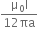 fraction numerator straight mu subscript 0 straight I over denominator 12 πa end fraction