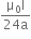 fraction numerator straight mu subscript 0 straight I over denominator 24 straight a end fraction