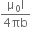 fraction numerator straight mu subscript 0 straight I over denominator 4 πb end fraction