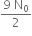 fraction numerator 9 space straight N subscript 0 over denominator 2 end fraction