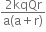 fraction numerator 2 kqQr over denominator straight a left parenthesis straight a plus straight r right parenthesis end fraction