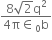 fraction numerator 8 square root of 2 straight q squared over denominator 4 straight pi element of subscript 0 straight b end fraction