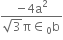 fraction numerator negative 4 straight a squared over denominator square root of 3 straight pi element of subscript 0 straight b end fraction