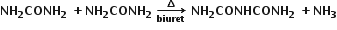 bold NH subscript bold 2 bold CONH subscript bold 2 bold space bold plus bold NH subscript bold 2 bold CONH subscript bold 2 bold space bold rightwards arrow from bold biuret to bold increment of bold space bold NH subscript bold 2 bold CONHCONH subscript bold 2 bold space bold plus bold NH subscript bold 3
