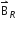 straight B with rightwards harpoon with barb upwards on top subscript R