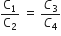 straight C subscript 1 over straight C subscript 2 space equals space C subscript 3 over C subscript 4