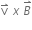 straight v with rightwards harpoon with barb upwards on top space x space B with rightwards harpoon with barb upwards on top