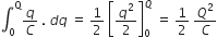 integral subscript 0 superscript straight Q q over C space. space d q space equals space 1 half space open square brackets q squared over 2 close square brackets subscript 0 superscript Q space equals space 1 half space Q squared over C