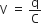 straight V space equals space straight q over straight C