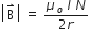 open vertical bar straight B with rightwards harpoon with barb upwards on top close vertical bar space equals space fraction numerator mu subscript o space I space N over denominator 2 r end fraction