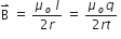 straight B with rightwards harpoon with barb upwards on top space equals space fraction numerator mu subscript o space I over denominator 2 r end fraction space equals space fraction numerator mu subscript o q over denominator 2 r t end fraction space