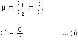 space straight mu space equals space straight C subscript 1 over straight C subscript 2 space equals space fraction numerator straight C over denominator straight C apostrophe end fraction

straight C apostrophe space equals space straight C over straight n space space space space space space space space space space space space space space space space space space space space space space space space space space... space left parenthesis ii right parenthesis