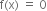 straight f left parenthesis straight x right parenthesis space equals space 0