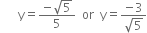 space space space space space space straight y equals fraction numerator negative square root of 5 over denominator 5 end fraction space space or space space straight y equals fraction numerator negative 3 over denominator square root of 5 end fraction