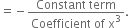equals negative fraction numerator Constant space term over denominator Coefficient space of space straight x cubed end fraction.