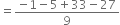 equals fraction numerator negative 1 minus 5 plus 33 minus 27 over denominator 9 end fraction