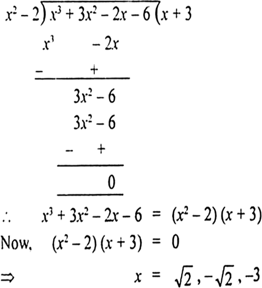 
Since two zeroes are - = x2 – 2 is a factor of the given polynom
