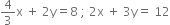 4 over 3 straight x space plus space 2 straight y equals 8 space semicolon space 2 straight x space plus space 3 straight y equals space 12