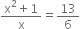 fraction numerator straight x squared plus 1 over denominator straight x end fraction equals 13 over 6