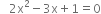 space space space 2 straight x squared minus 3 straight x plus 1 equals 0