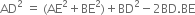 AD squared space equals space left parenthesis AE squared plus BE squared right parenthesis plus BD squared minus 2 BD. BE