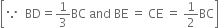 open square brackets because space space BD equals 1 third BC space and space BE space equals space CE space equals space 1 half BC close square brackets