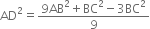 AD squared equals fraction numerator 9 AB squared plus BC squared minus 3 BC squared over denominator 9 end fraction