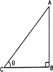 Let us draw a right angle triangle, right angled at B.We know thatLet