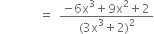 space space space space space space space space space space space space space equals space space fraction numerator negative 6 straight x cubed plus 9 straight x squared plus 2 over denominator left parenthesis 3 straight x cubed plus 2 right parenthesis squared end fraction