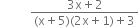 space space space space space space space space space space fraction numerator 3 straight x plus 2 over denominator left parenthesis straight x plus 5 right parenthesis left parenthesis 2 straight x plus 1 right parenthesis plus 3 end fraction