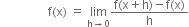 space space space space space space space space space space space space space space space space straight f left parenthesis straight x right parenthesis space equals space limit as straight h rightwards arrow 0 of fraction numerator straight f left parenthesis straight x plus straight h right parenthesis minus straight f left parenthesis straight x right parenthesis over denominator straight h end fraction