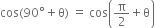 cos left parenthesis 90 degree plus straight theta right parenthesis space equals space cos open parentheses straight pi over 2 plus straight theta close parentheses