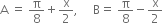 straight A space equals space straight pi over 8 plus straight x over 2 comma space space space space space straight B equals space straight pi over 8 minus straight x over 2