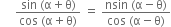 space space space space space fraction numerator sin space left parenthesis straight alpha plus straight theta right parenthesis over denominator cos space left parenthesis straight alpha plus straight theta right parenthesis end fraction space equals space fraction numerator nsin space left parenthesis straight alpha minus straight theta right parenthesis over denominator cos space left parenthesis straight alpha minus straight theta right parenthesis end fraction
