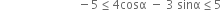 space space space space space space space space space space space space space space space space space space space space space space space space space space minus 5 less or equal than 4 cosα space minus space 3 space sinα less or equal than 5