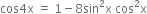 cos 4 straight x space equals space 1 minus 8 sin squared straight x space cos squared straight x