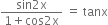 fraction numerator sin 2 straight x over denominator 1 plus cos 2 straight x end fraction space equals space tanx
