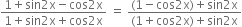 fraction numerator 1 plus sin 2 straight x minus cos 2 straight x over denominator 1 plus sin 2 straight x plus cos 2 straight x end fraction space equals space fraction numerator left parenthesis 1 minus cos 2 straight x right parenthesis plus sin 2 straight x over denominator left parenthesis 1 plus cos 2 straight x right parenthesis plus sin 2 straight x end fraction