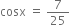 cosx space equals space 7 over 25