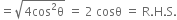 equals square root of 4 cos squared straight theta end root space equals space 2 space cosθ space equals space straight R. straight H. straight S.