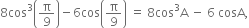 8 cos cubed open parentheses straight pi over 9 close parentheses minus 6 cos open parentheses straight pi over 9 close parentheses space equals space 8 cos cubed straight A space minus space 6 space cosA comma