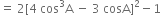 equals space 2 left square bracket 4 space cos cubed straight A space minus space 3 space cosA right square bracket squared minus 1