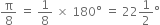 straight pi over 8 space equals space 1 over 8 space cross times space 180 degree space equals space 22 1 half degree