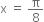 straight x space equals space straight pi over 8