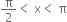 straight pi over 2 less than space straight x less than space straight pi