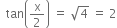 space space tan open parentheses straight x over 2 close parentheses space equals space square root of 4 space equals space 2