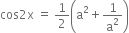 cos 2 straight x space equals space 1 half open parentheses straight a squared plus 1 over straight a squared close parentheses